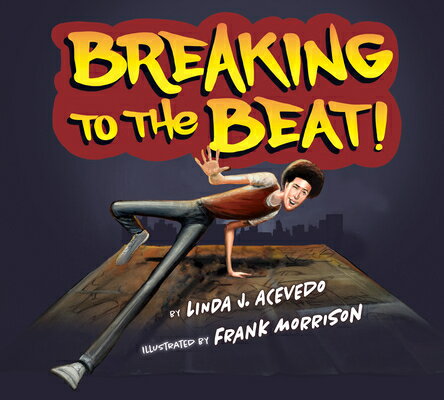 Breaking to the Beat! BREAKING TO THE BEAT [ Linda J. Acevedo ]