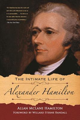 The Intimate Life of Alexander Hamilton INTIMATE LIFE OF ALEXANDER HAM [ Allan McLane Hamilton ]