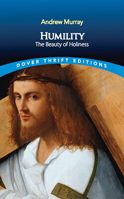 Humility: The Beauty of Holiness HUMILITY THE BEAUTY OF HOLINES （Dover Thrift Editions: Religion） 