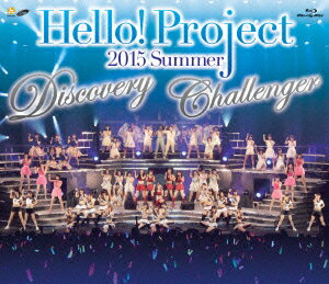 Hello!Project 2015 SUMMER 〜DISCOVERY・CHALLENGER〜【Blu-ray】