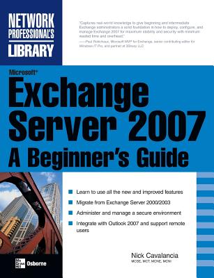 Microsoft Exchange Server 2007: A Beginner's Guide MS EXCHANGE SERVER 2007 A BEGI （Network Professional's Library） [ Nick Cavalancia ]
