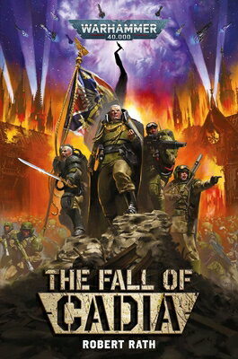 The Fall of Cadia FALL OF CADIA （Warhammer 40,000） [ Robert Rath ]