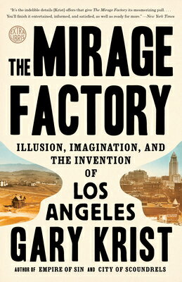 The Mirage Factory: Illusion, Imagination, and the Invention of Los Angeles MIRAGE FACTORY [ Gar..