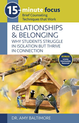 15-Minute Focus: Relationships and Belonging: Why Students Struggle in Isolation But Thrive in Conne 15-MIN FOCUS RELATIONSHIPS & B （15-Minute Focus） 