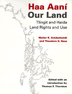 Haa Aan / Our Land: Tlingit and Haida Land Rights and Use HAA AANI / OUR LAND 