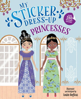 My Sticker Dress-Up: Princesses MY STICKER DRESS-UP PRINCESSES （My Sticker Dress-Up） [ Louise Anglicas ]