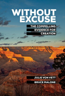 Without Excuse: The Compelling Evidence for Creation WITHOUT EXCUSE 