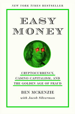 Easy Money: Cryptocurrency, Casino Capitalism, and the Golden Age of Fraud EASY MONEY Ben McKenzie