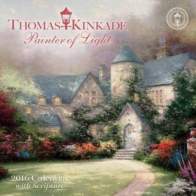 Thomas Kinkade Painter of Light Calendar: With Scripture CAL 2016-THOMAS KINKADE PAINTE [ Thomas Kinkade ]