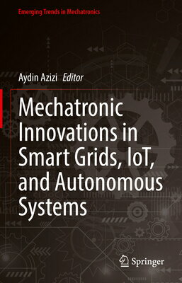 Mechatronic Innovations in Smart Grids, Iot, and Autonomous Systems MECHATRONIC INNVS IN SMART GRI （Emerging Trends in Mechatronics） 