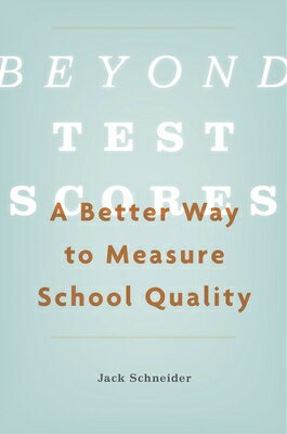 Beyond Test Scores: A Better Way to Measure School Quality BEYOND TEST SCORES [ Jack Schneider ]