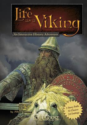 Life as a Viking: An Interactive History Adventure LIFE AS A VIKING （You Choose: Warriors） [ Allison Lassieur ]