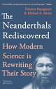 The Neanderthals Rediscovered: How Modern Science Is Rewriting Their Story NEANDERTHALS REDISCOVERED （Rediscovered） 