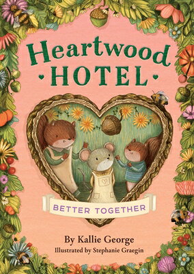 Heartwood Hotel: Better Together HEARTWOOD HOTEL BETTER TOGETHE （Heartwood Hotel） [ Kallie George ]