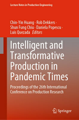 Intelligent and Transformative Production in Pandemic Times: Proceedings of the 26th International C INTELLIGENT & TRANSFORMATIVE P （Lecture Notes in Production Engineering） [ Chin-Yin Huang ]