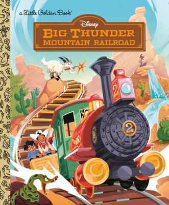 Big Thunder Mountain Railroad (Disney) BIG THUNDER MOUNTAIN RAILROAD （Little Golden Book） 