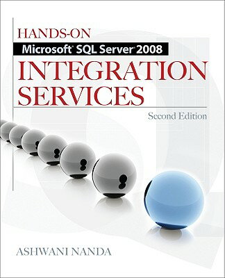 Hands-On Microsoft SQL Server 2008 Integration Services, Second Edition HANDS-ON MS SQL SERVER 2008 IN [ Ashwani Nanda ]