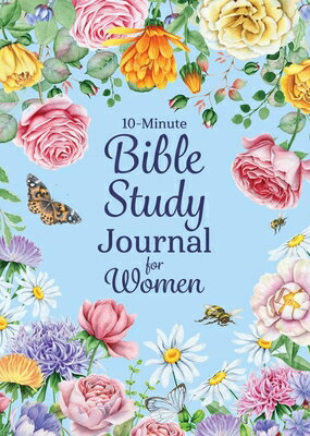 10-Minute Bible Study Journal for Women: Make the Most of Your Scripture Study 10-MIN BIBLE STUDY JOURNAL FOR 