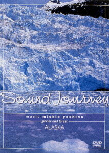 Sound Journey ミッキー吉野/アラスカ〜Glacier and Forest〜