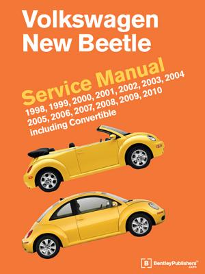 Volkswagen New Beetle Service Manual: 1998, 1999, 2000, 2001, 2002, 2003, 2004, 2005, 2006, 2007, 20