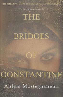 The Bridges of Constantine BRIDGES OF CONSTANTINE [ Ahlem Mosteghanemi ]