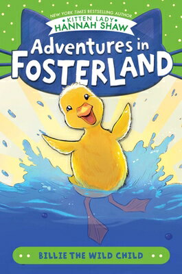 Billie the Wild Child BILLIE THE WILD CHILD （Adventures in Fosterland） [ Hannah Shaw ]