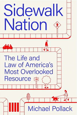 Sidewalk Nation: The Life and Law of America's Most Overlooked Resource SIDEWALK NATION 