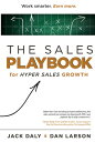 The Sales Playbook: For Hyper Sales Growth SALES PLAYBOOK Jack Daly