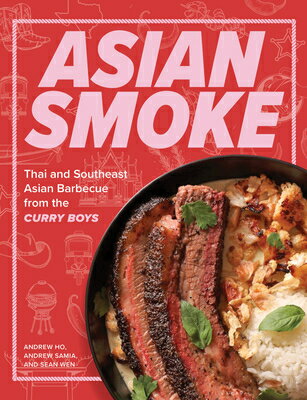 Asian Smoke: Thai and Southeast Asian Barbecue from the Curry Boys ASIAN SMOKE 