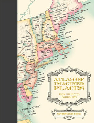 Atlas of Imagined Places: From Lilliput to Gotham City ATLAS OF IMAGINED PLACES [ Matt Brown ]