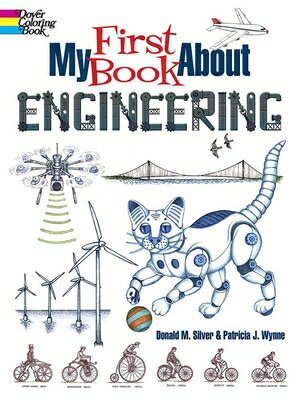 My First Book about Engineering MY 1ST BK ABT ENGINEERING （Dover Science for Kids Coloring Books） Patricia J. Wynne