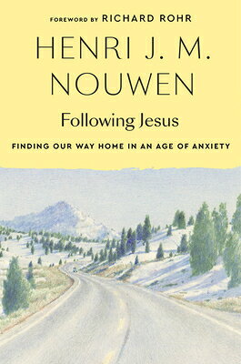 Following Jesus: Finding Our Way Home in an Age of Anxiety FOLLOWING JESUS [ Henri J. M. Nouwen ]