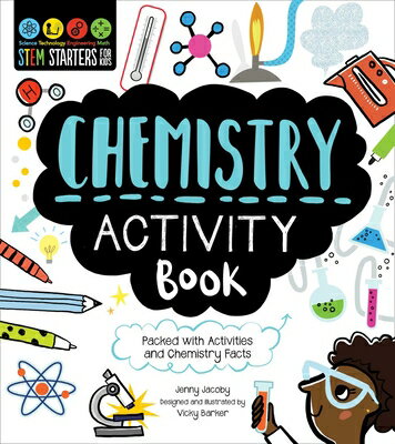 Stem Starters for Kids Chemistry Activity Book: Packed with Activities and Chemistry Facts STEM STARTERS FOR KIDS CHEMIST （Stem Starters for Kids） [ Jenny Jacoby ]