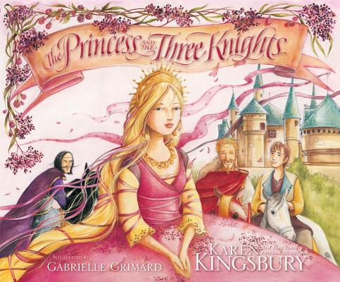 The Princess and the Three Knights PRINCESS & THE 3 KNIGHTS [ Karen Kingsbury ]