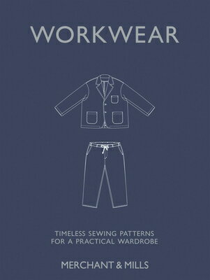 Workwear: Timeless Sewing Patterns for a Practical Wardrobe WORKWEAR 