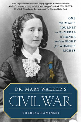 Dr. Mary Walker's Civil War: One Woman's Journey to the Medal of Honor and the Fight for Women's Rig DR MARY WALKERS CIVIL WAR [ Theresa Kaminski ]
