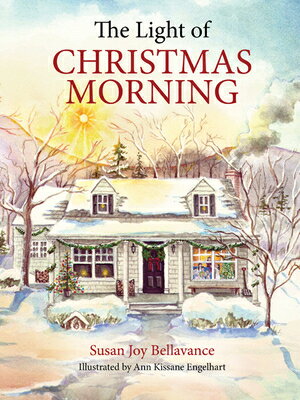 The Light of Christmas Morning LIGHT OF XMAS MORNING [ Susan Joy Bellavance ]
