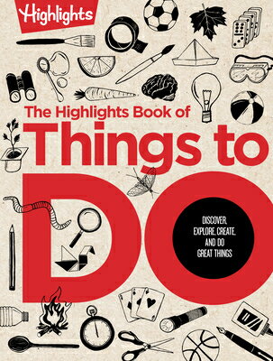 The Highlights Book of Things to Do: Crafts, Recipes, Science Experiments, Puzzles, Outdoor Adventur HIGHLIGHTS BK OF THINGS TO DO （Highlights Books of Doing） 