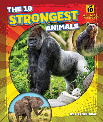 ŷ֥å㤨The 10 Strongest Animals 10 STRONGEST ANIMALS Top 10 Animal Extremes [ Rachel Rose ]פβǤʤ6,811ߤˤʤޤ