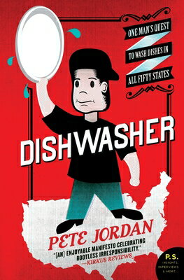 Dishwasher: One Man 039 s Quest to Wash Dishes in All Fifty States DISHWASHER Pete Jordan