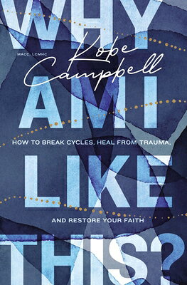 Why Am I Like This?: How to Break Cycles, Heal from Trauma, and Restore Your Faith WHY AM I LIKE THIS 