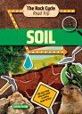 Soil: Hit the Road and Discover a World That Rocks! SOIL (The Rock Cycle Road Tr...