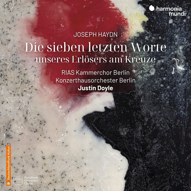 【輸入盤】オラトリオ『十字架上のキリストの最後の7つの言葉』 ジャスティン・ドイル＆RIAS室内合唱団、ベルリン・コンツェルハウス管弦楽団、他