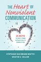 The Heart of Nonviolent Communication: 25 Keys to Shift from Separation to Connection HEART OF NONVIOLENT COMMUNICAT （Nonviolent Communication Guides） Stephanie Bachmann Mattei