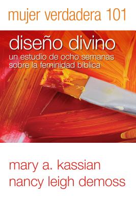 Mujer Verdadera 101: Diseno Divino SPA-MUJER VERDADERA 101 [ Nancy Leigh DeMoss-Wolgemuth ]