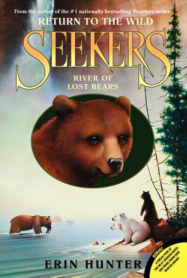 River of Lost Bears SEEKERS RETURN WILD BK3 RIVER （Seekers: Return to the Wild） [ Erin Hunter ]