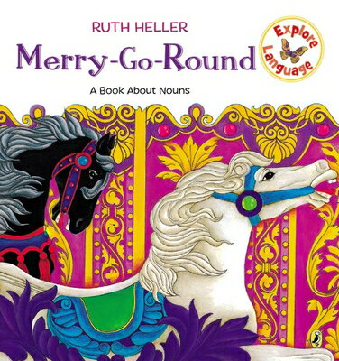Merry-Go-Round: A Book about Nouns MERRY-GO-ROUND （Explore!） [ Ruth Heller ]
