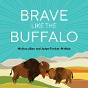 Brave Like a Buffalo [ Melissa Allan ]