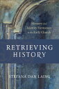 ŷ֥å㤨Retrieving History: Memory and Identity Formation in the Early Church RETRIEVING HIST Evangelical Ressourcement [ Stefana Dan Laing ]פβǤʤ7,092ߤˤʤޤ