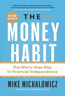 The Money Habit: The Worry-Free Way to Financial Independence MONEY HABIT [ Mike Michalowicz ]